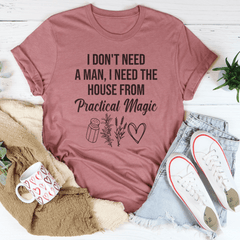 I Don't Need A Man, I Need The House From Practical Magic Tee-3