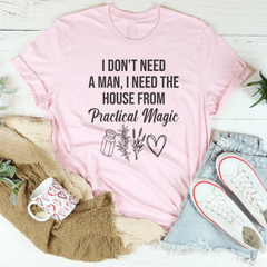 I Don't Need A Man, I Need The House From Practical Magic Tee-2